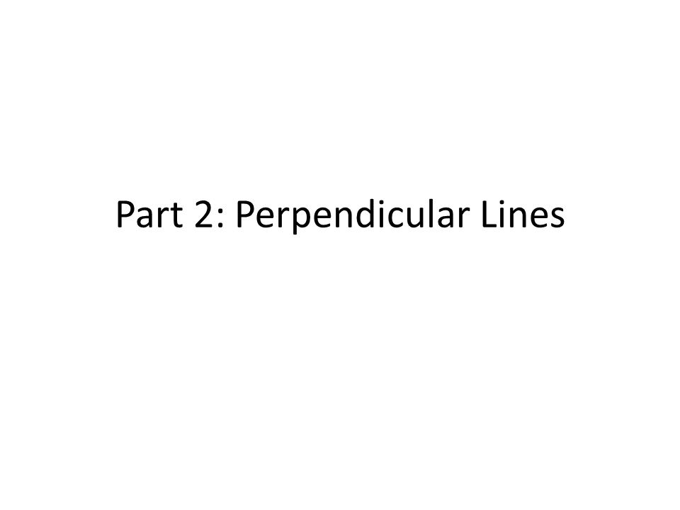 Part 2: Perpendicular Lines