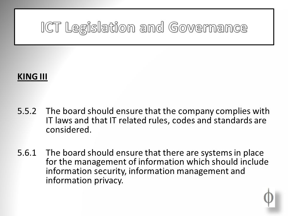 KING III 5.5.2The board should ensure that the company complies with IT laws and that IT related rules, codes and standards are considered.