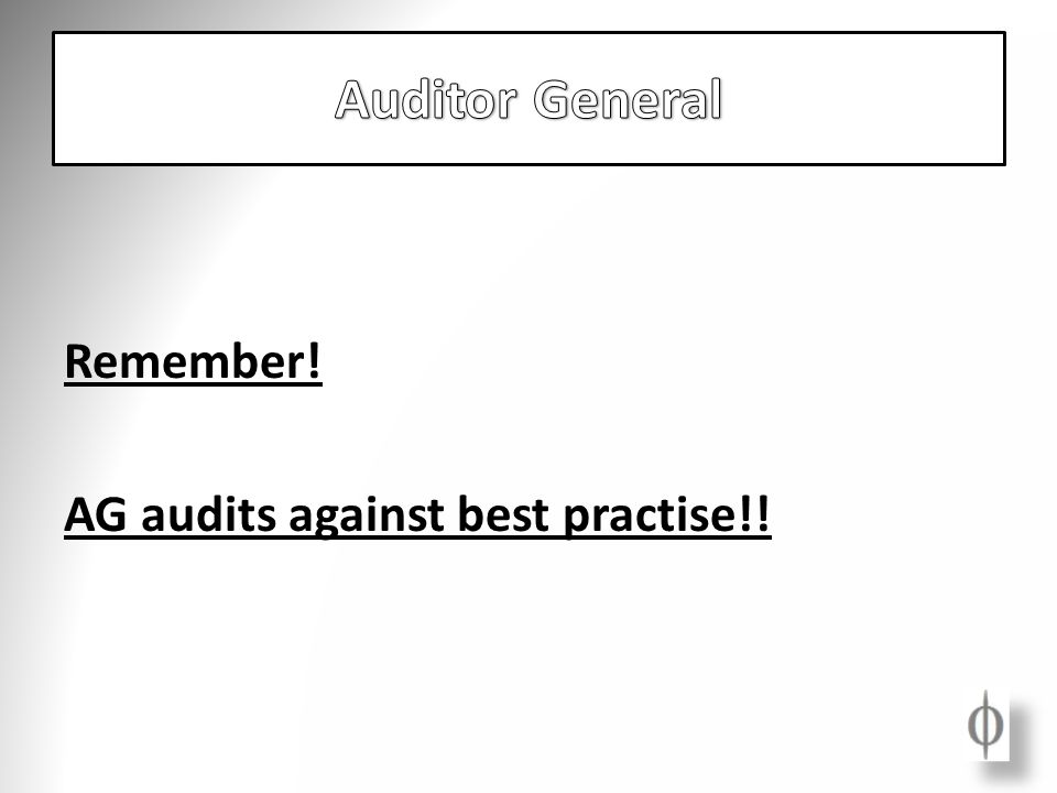 Remember! AG audits against best practise!!