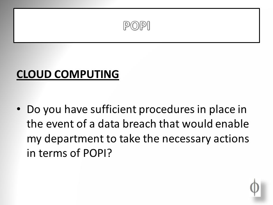 CLOUD COMPUTING Do you have sufficient procedures in place in the event of a data breach that would enable my department to take the necessary actions in terms of POPI