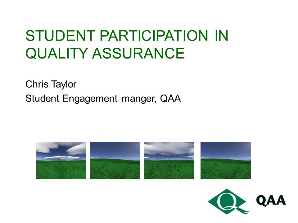 STUDENT PARTICIPATION IN QUALITY ASSURANCE Chris Taylor Student Engagement manger, QAA