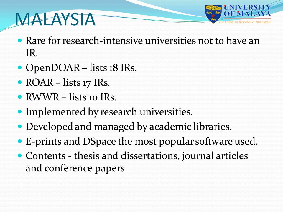MALAYSIA Rare for research-intensive universities not to have an IR.