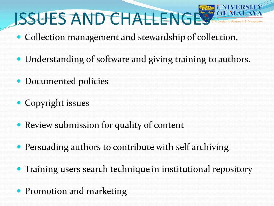 ISSUES AND CHALLENGES Collection management and stewardship of collection.