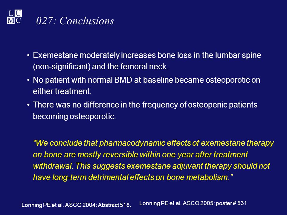 027: Conclusions Exemestane moderately increases bone loss in the lumbar spine (non-significant) and the femoral neck.