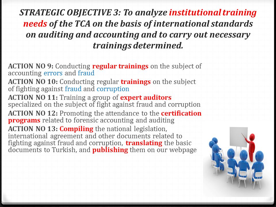 STRATEGIC OBJECTIVE 3: To analyze institutional training needs of the TCA on the basis of international standards on auditing and accounting and to carry out necessary trainings determined.