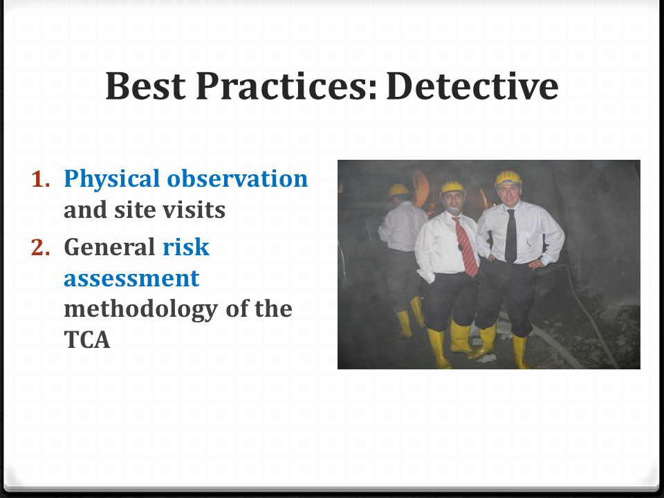 Best Practices: Detective 1. Physical observation and site visits 2.