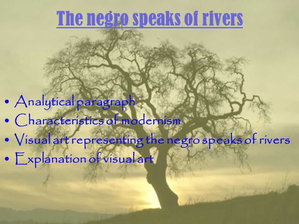 The negro speaks of rivers Analytical paragraph Characteristics of modernism Visual art representing the negro speaks of rivers Explanation of visual art