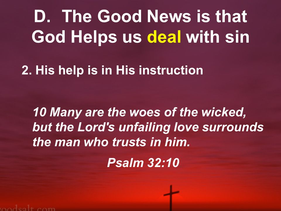 D.The Good News is that God Helps us deal with sin 2.