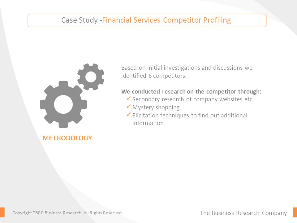 Case Study -Financial Services Competitor Profiling Based on initial investigations and discussions we identified 6 competitors.