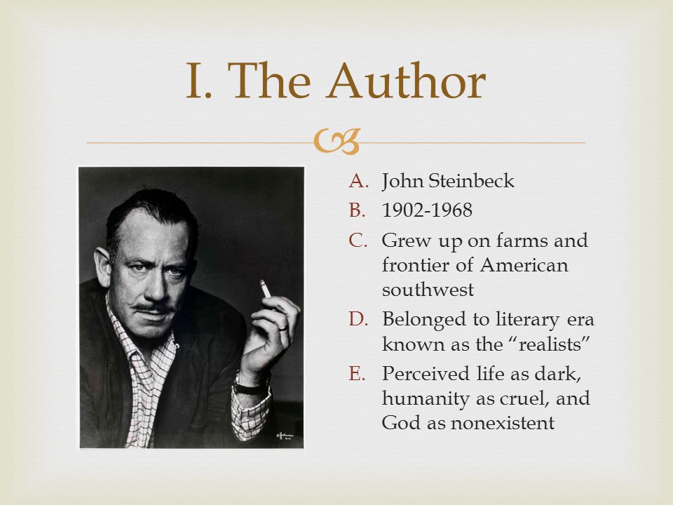 I. The Author A.John Steinbeck B C.Grew Up On Farms And Frontier Of ...