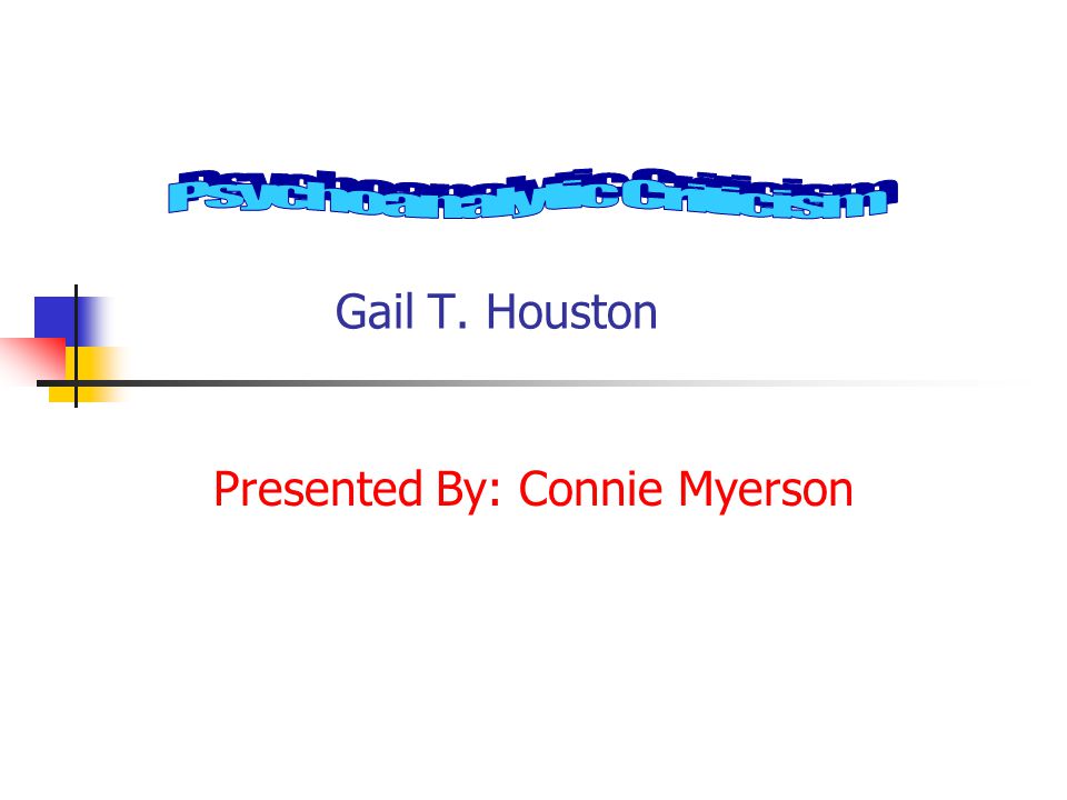 Gail T. Houston Presented By: Connie Myerson