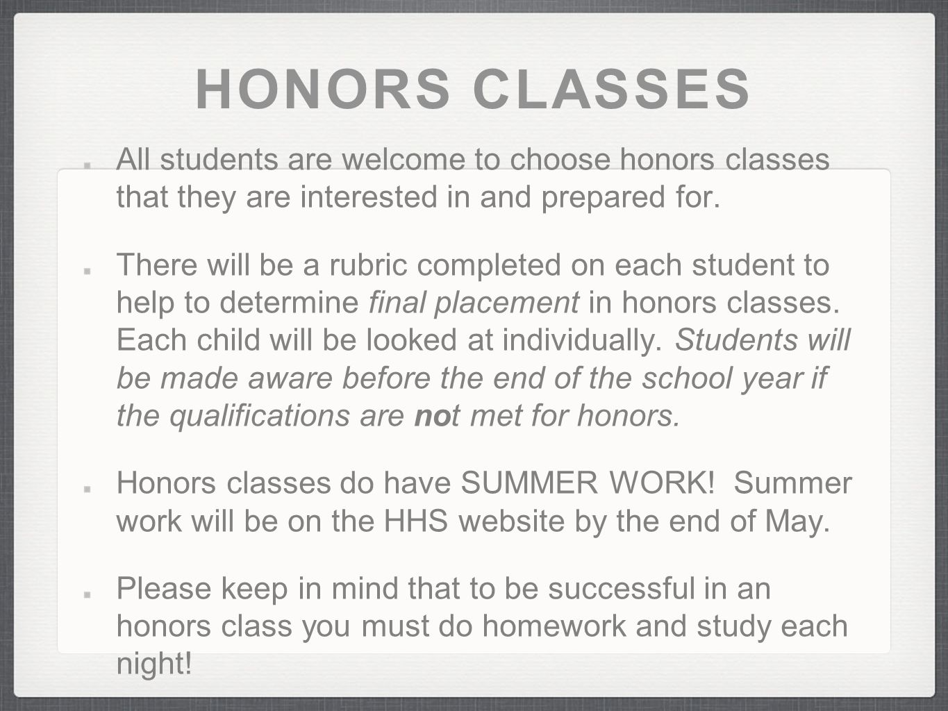 HONORS CLASSES All students are welcome to choose honors classes that they are interested in and prepared for.