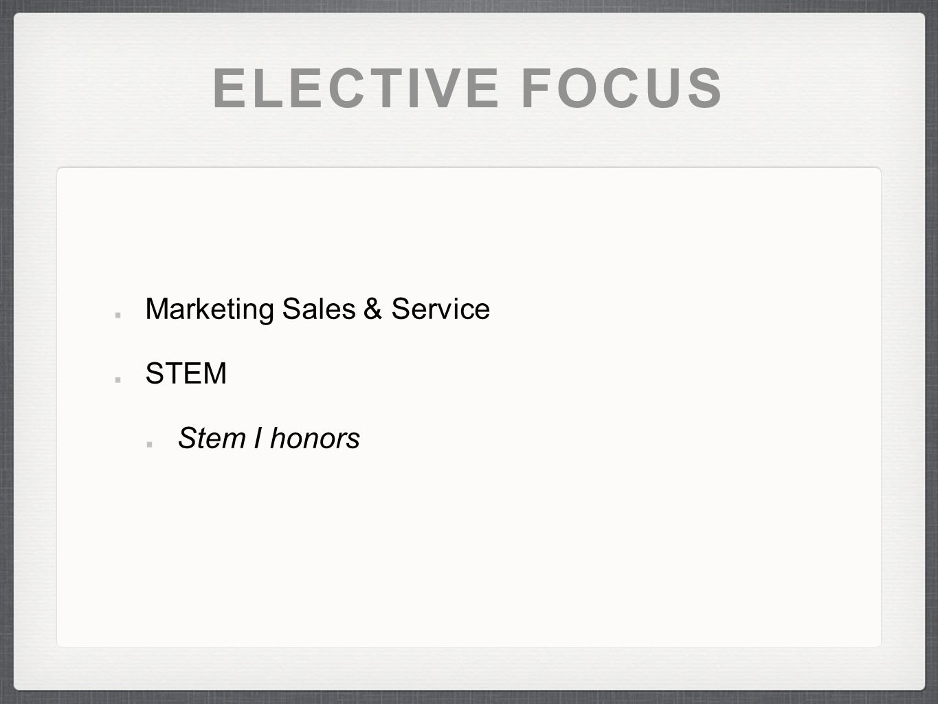 ELECTIVE FOCUS Marketing Sales & Service STEM Stem I honors