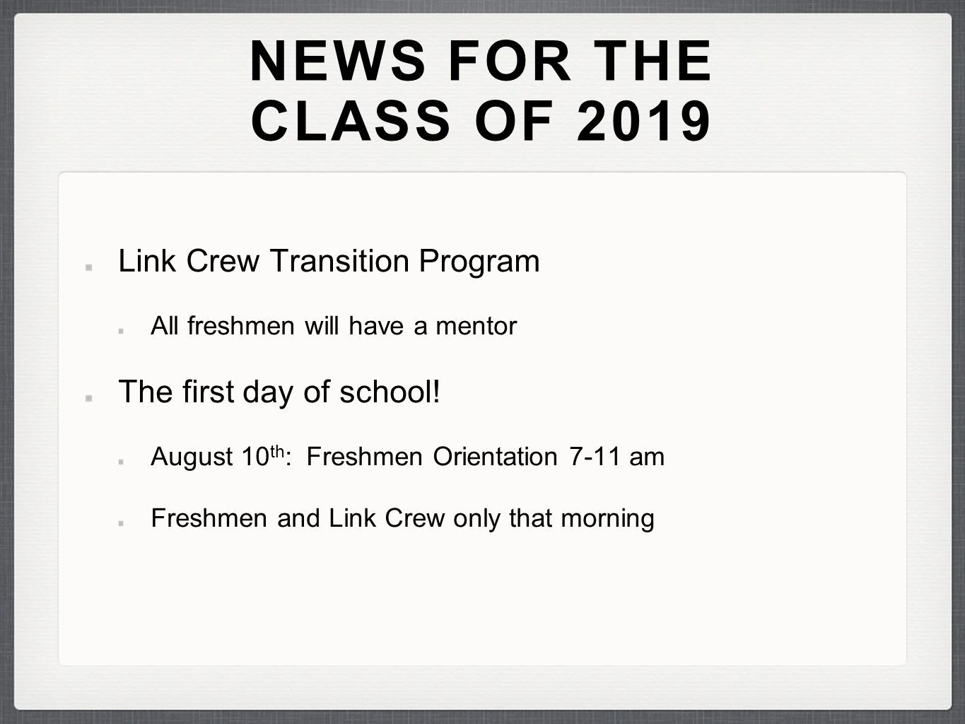 NEWS FOR THE CLASS OF 2019 Link Crew Transition Program All freshmen will have a mentor The first day of school.