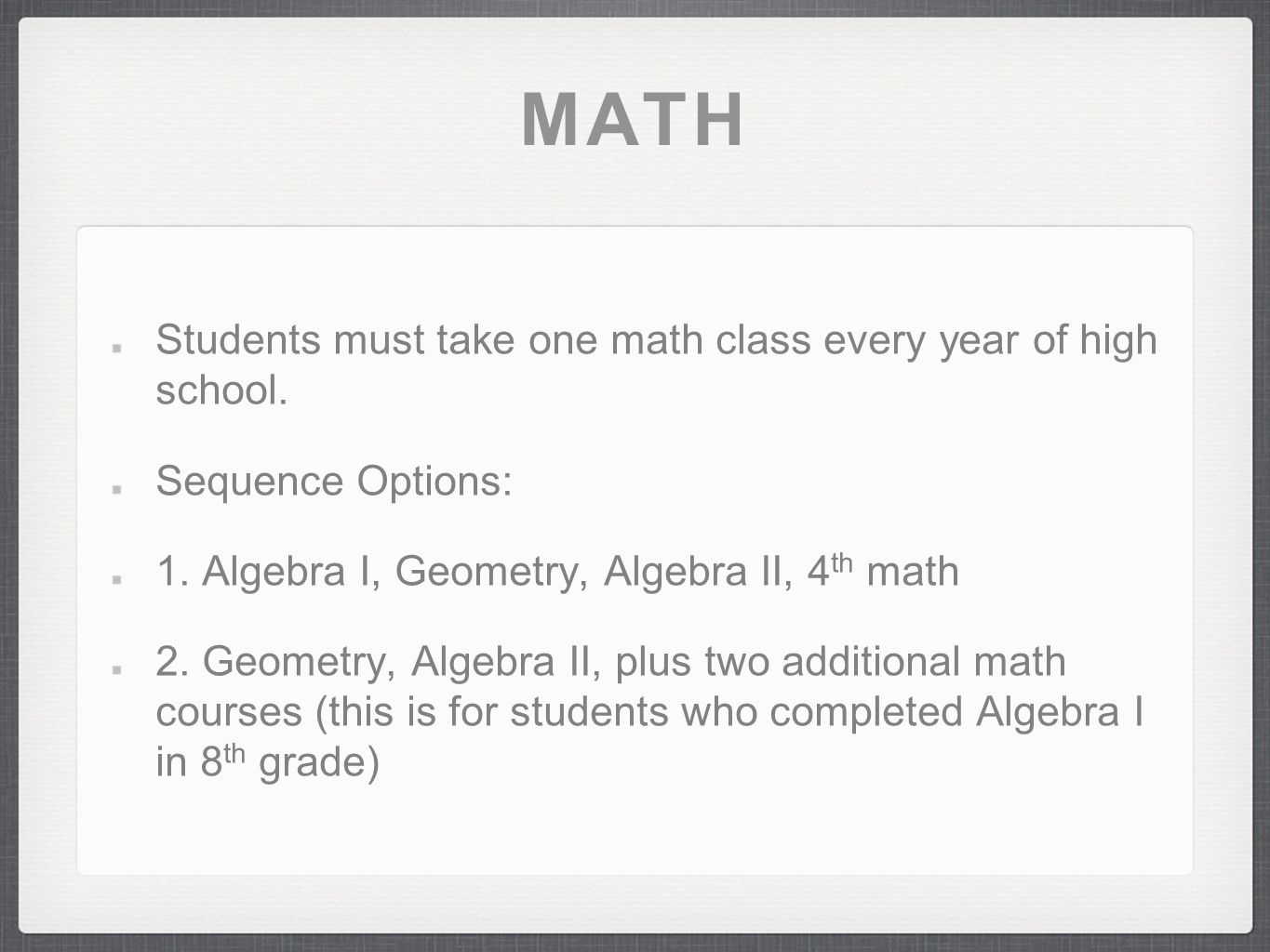 MATH Students must take one math class every year of high school.