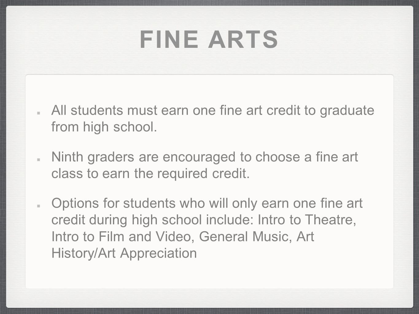 FINE ARTS All students must earn one fine art credit to graduate from high school.