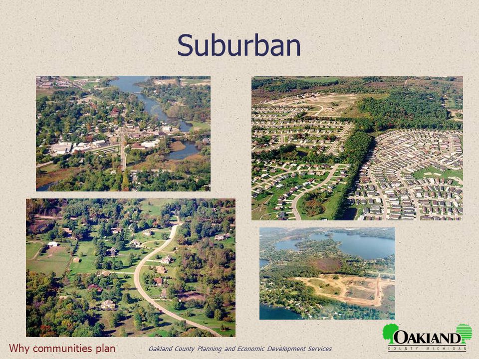 Oakland County Planning and Economic Development Services Suburban Why communities plan