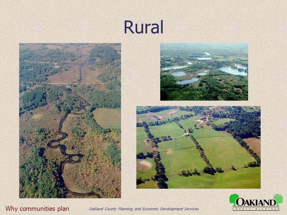 Oakland County Planning and Economic Development Services Rural Why communities plan