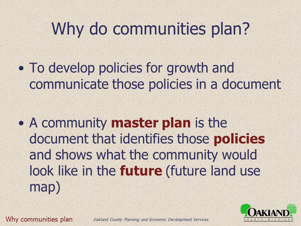 Oakland County Planning and Economic Development Services Why do communities plan.