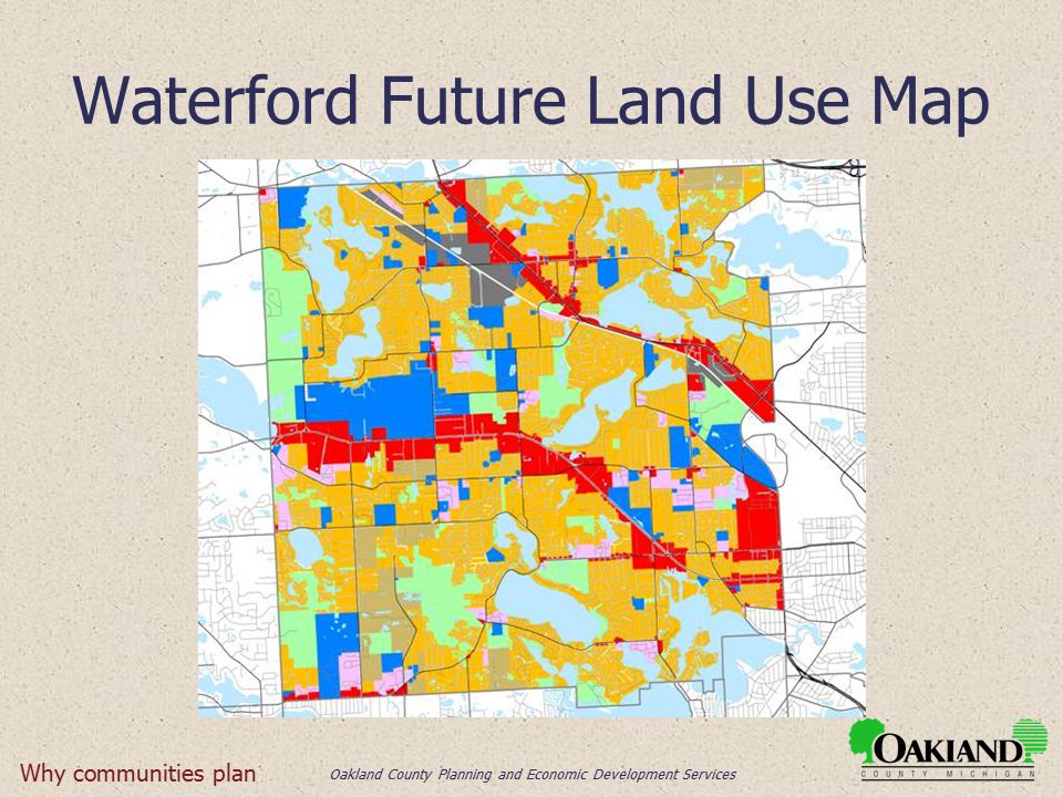 Oakland County Planning and Economic Development Services Waterford Future Land Use Map Why communities plan