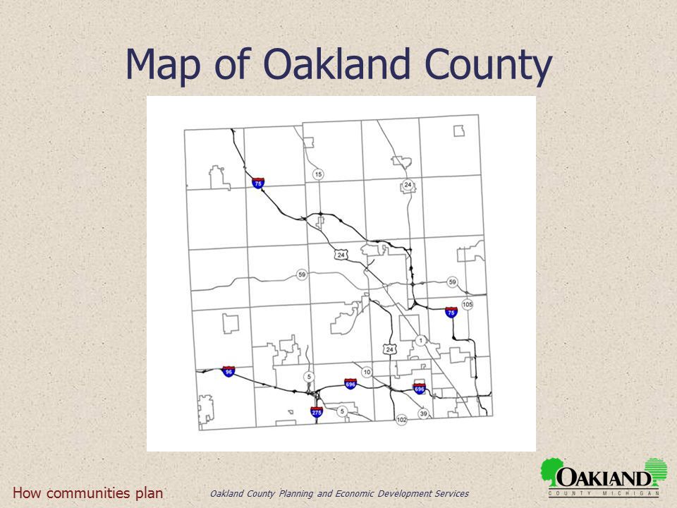 Oakland County Planning and Economic Development Services Map of Oakland County How communities plan