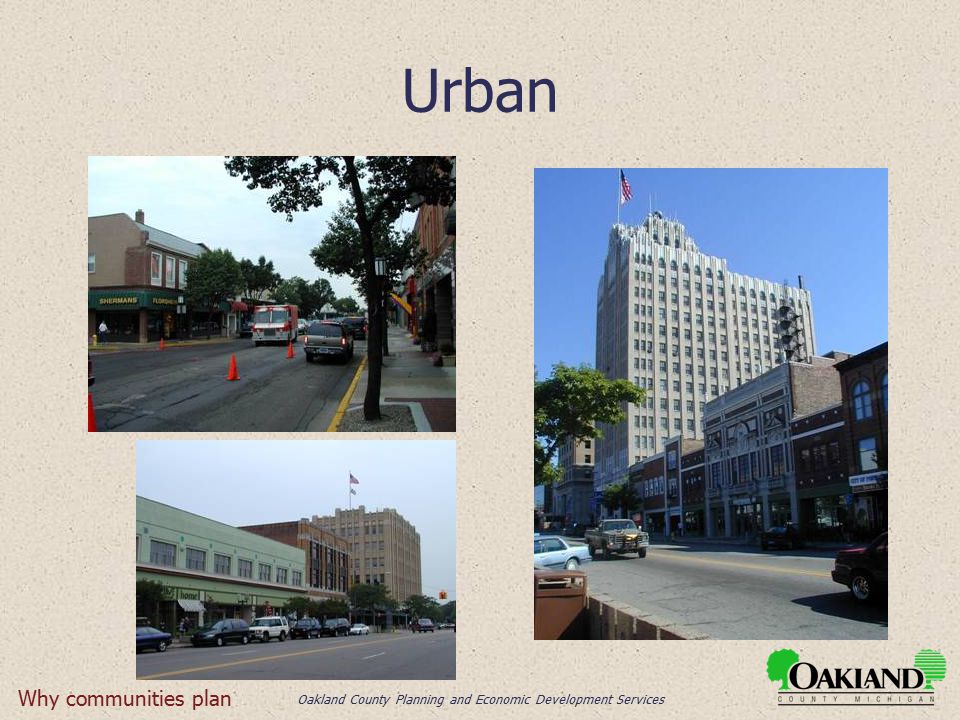 Oakland County Planning and Economic Development Services Urban Why communities plan