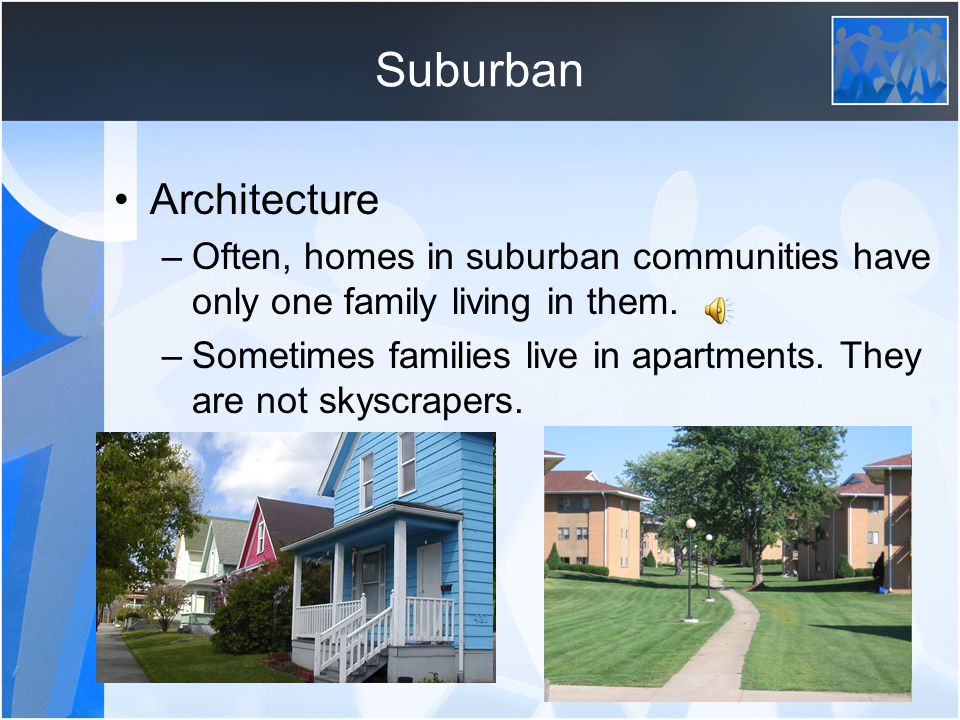 Suburban Transportation –People in the suburbs often drive, but sometimes walk or take the bus.