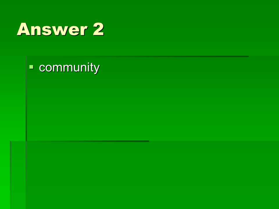 Answer 2  community