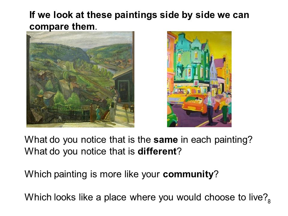 8 If we look at these paintings side by side we can compare them.