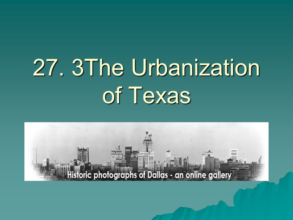 27. 3The Urbanization of Texas