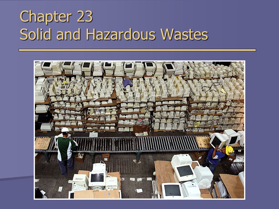 Chapter 23 Solid and Hazardous Wastes