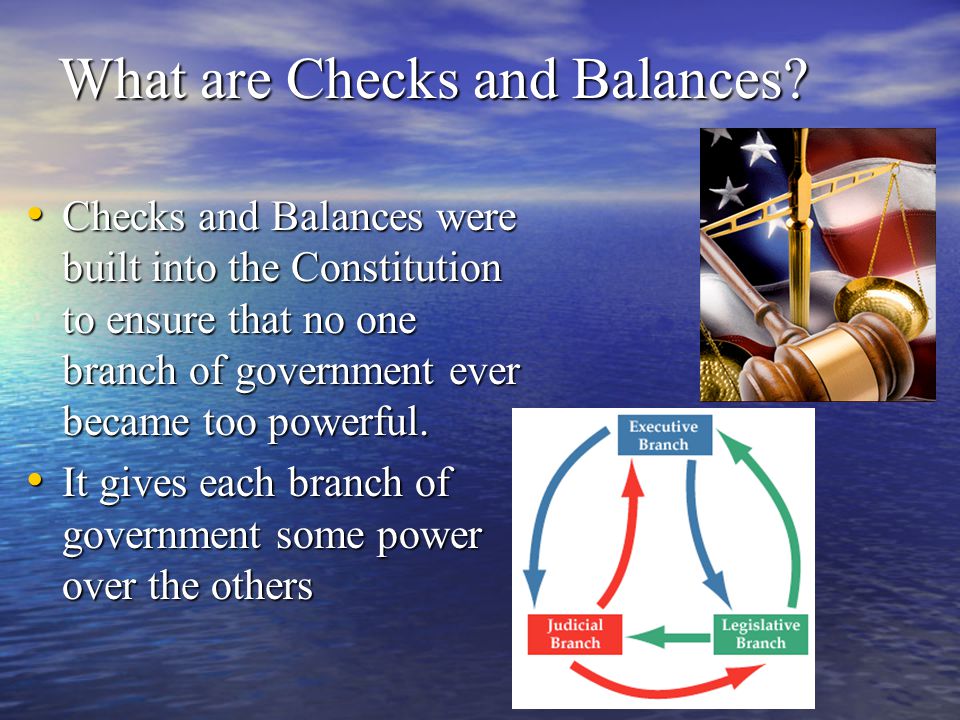 What are Checks and Balances.