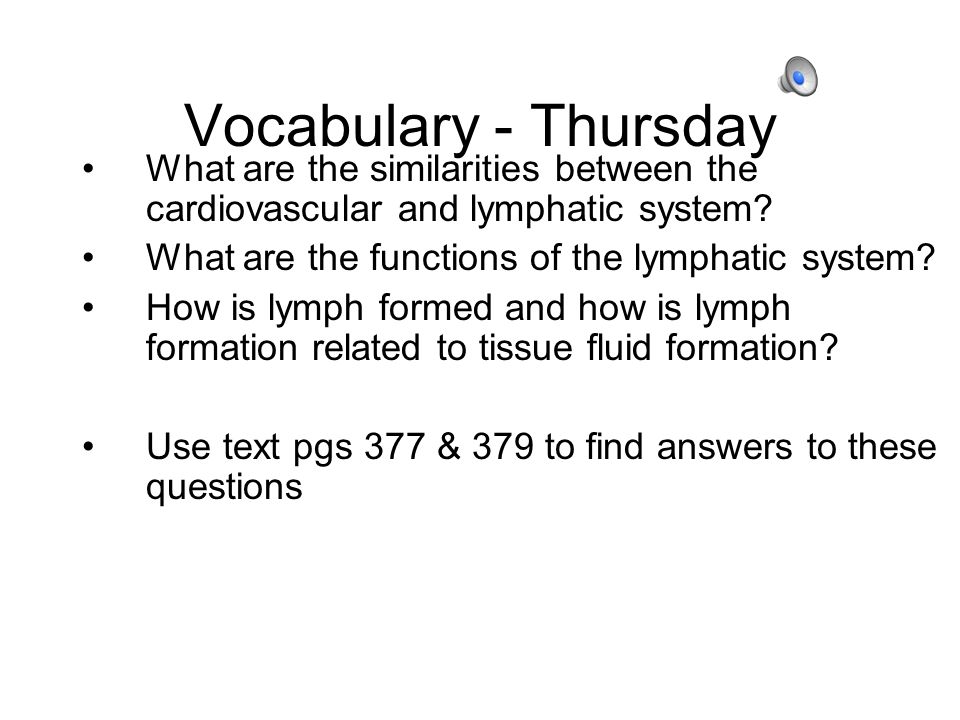 Vocabulary - Thursday What are the similarities between the cardiovascular and lymphatic system.