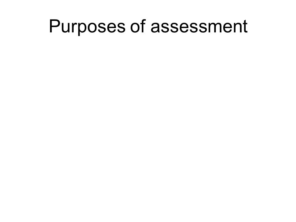 Purposes of assessment