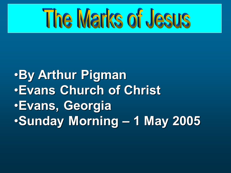 By Arthur PigmanBy Arthur Pigman Evans Church of ChristEvans Church of Christ Evans, GeorgiaEvans, Georgia Sunday Morning – 1 May 2005Sunday Morning – 1 May 2005