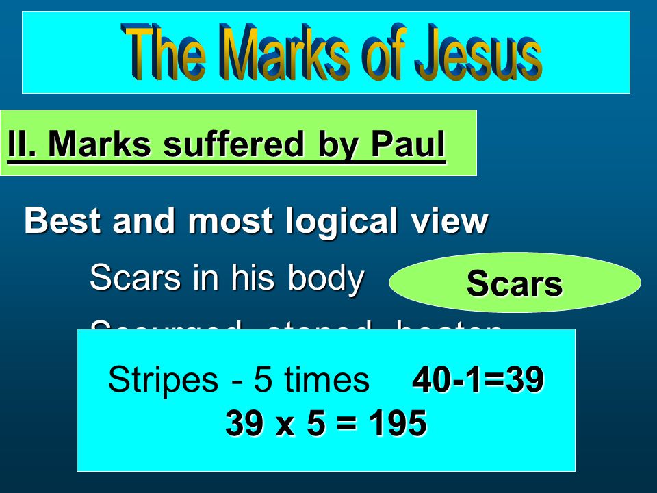 Best and most logical view Scars in his body Scourged, stoned, beaten Acts 14:19 2 Cor.
