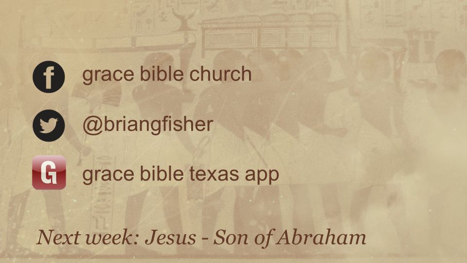 grace bible grace bible texas app Next week: Jesus - Son of Abraham