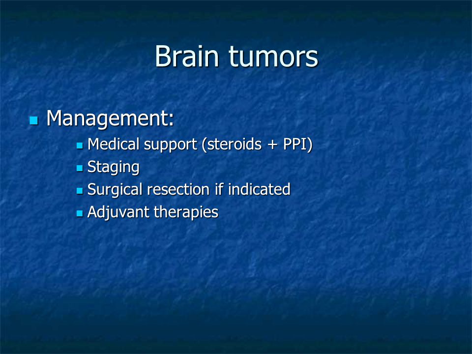 Management: Management: Medical support (steroids + PPI) Medical support (steroids + PPI) Staging Staging Surgical resection if indicated Surgical resection if indicated Adjuvant therapies Adjuvant therapies