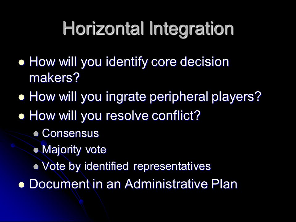 Horizontal Integration How will you identify core decision makers.