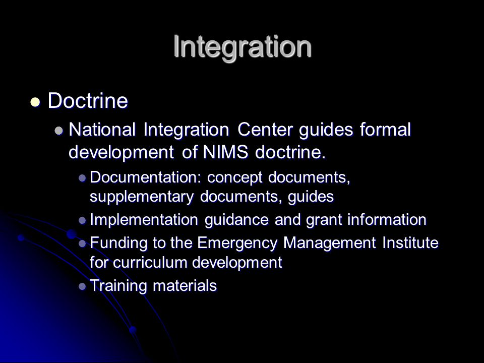 Integration Doctrine Doctrine National Integration Center guides formal development of NIMS doctrine.