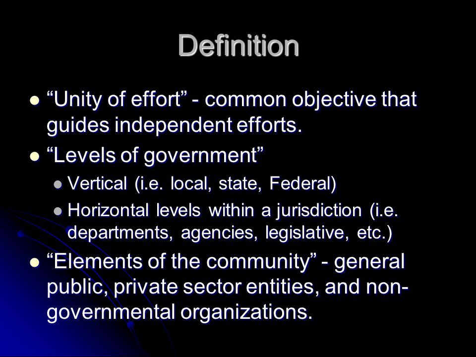 Definition Unity of effort - common objective that guides independent efforts.