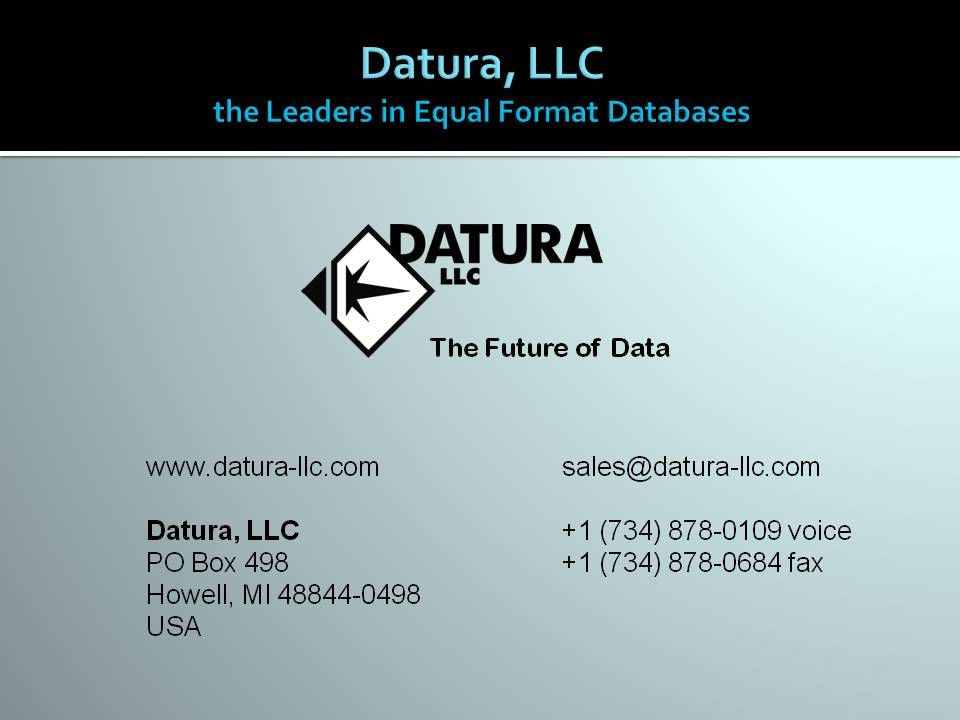 +1 (734) voice +1 (734) fax The Future of Data   Datura, LLC PO Box 498 Howell, MI USA