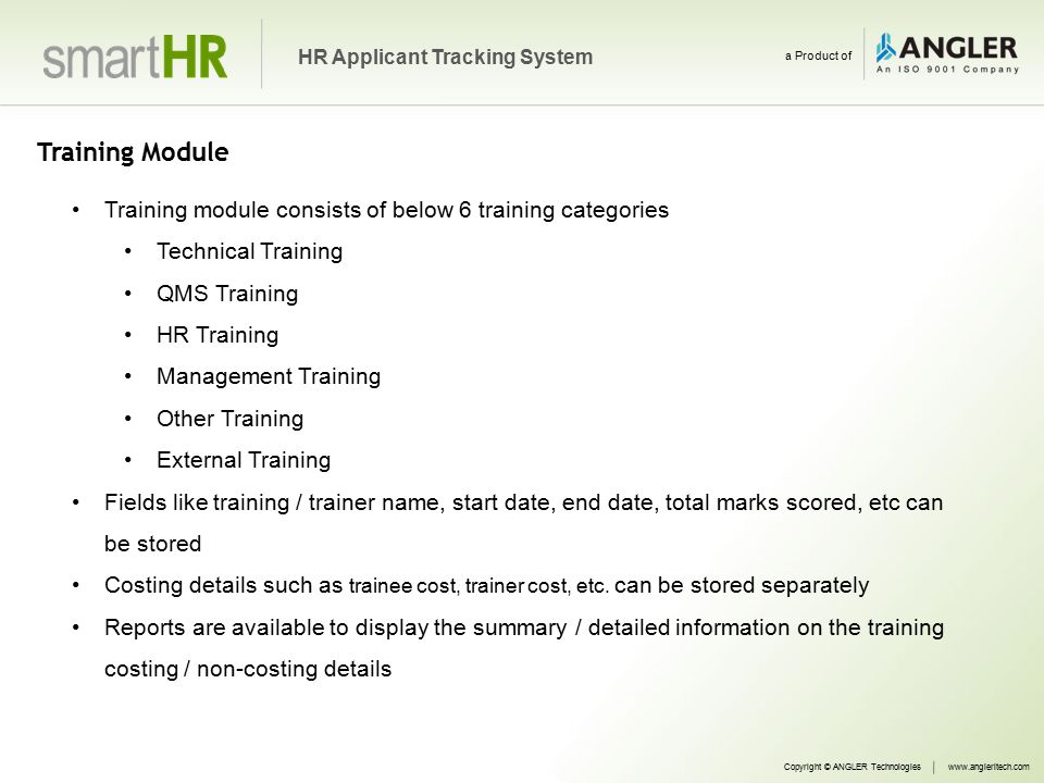 Training Module Training module consists of below 6 training categories Technical Training QMS Training HR Training Management Training Other Training External Training Fields like training / trainer name, start date, end date, total marks scored, etc can be stored Costing details such as trainee cost, trainer cost, etc.