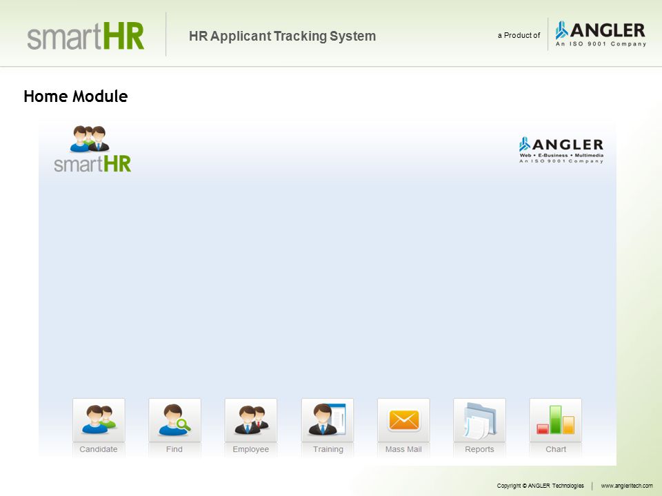Home Module Copyright © ANGLER Technologieswww.angleritech.com HR Applicant Tracking System a Product of