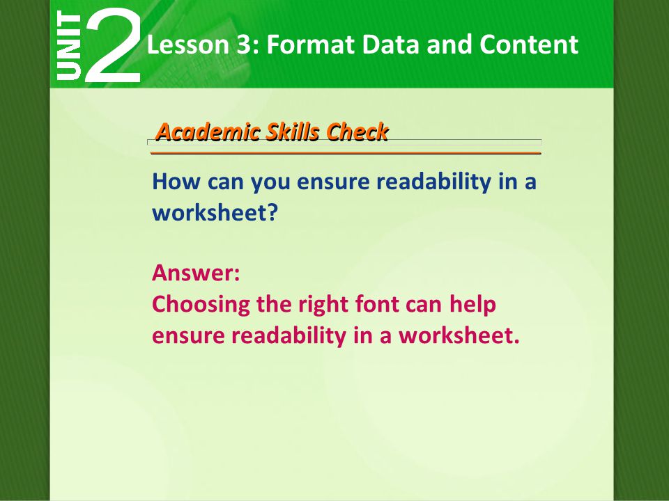 Academic Skills Check How can you ensure readability in a worksheet.