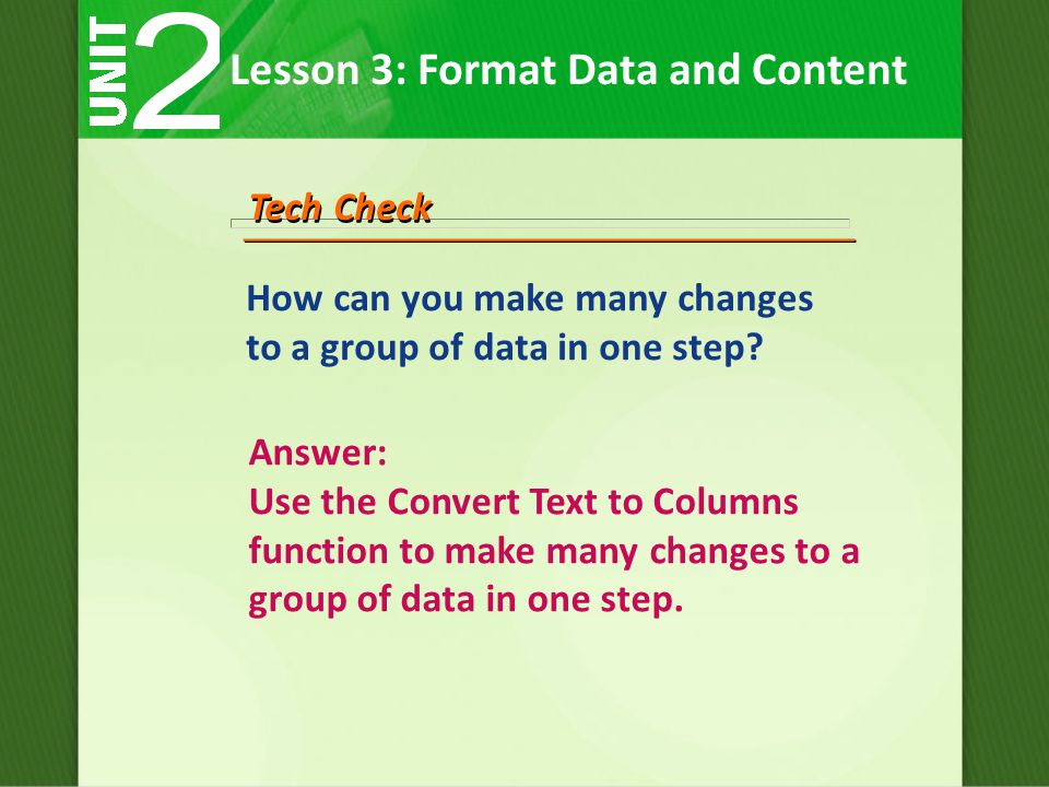 Tech Check How can you make many changes to a group of data in one step.