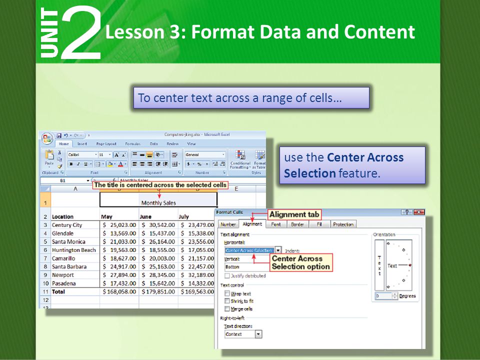 Lesson 3: Format Data and Content To center text across a range of cells… use the Center Across Selection feature.