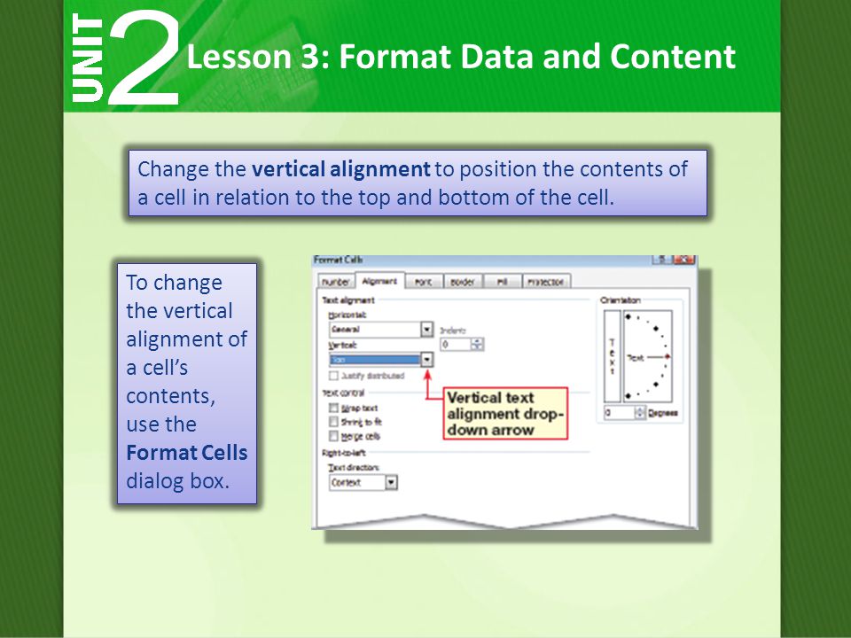 To change the vertical alignment of a cell’s contents, use the Format Cells dialog box.