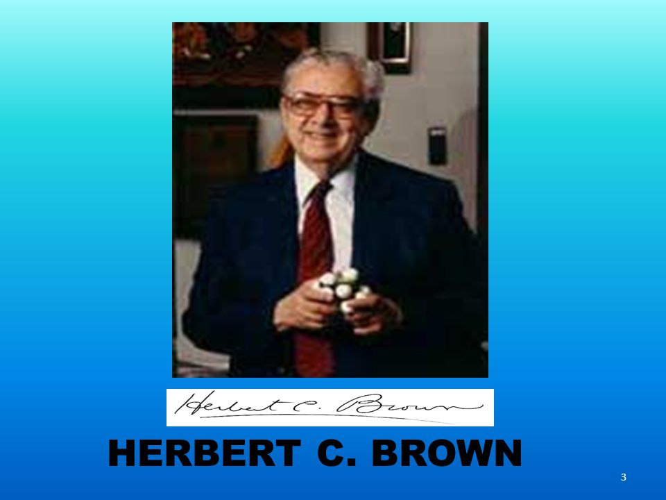 Nobel Prize Laureate. 2 Outline 3 HERBERT C. BROWN. - ppt download