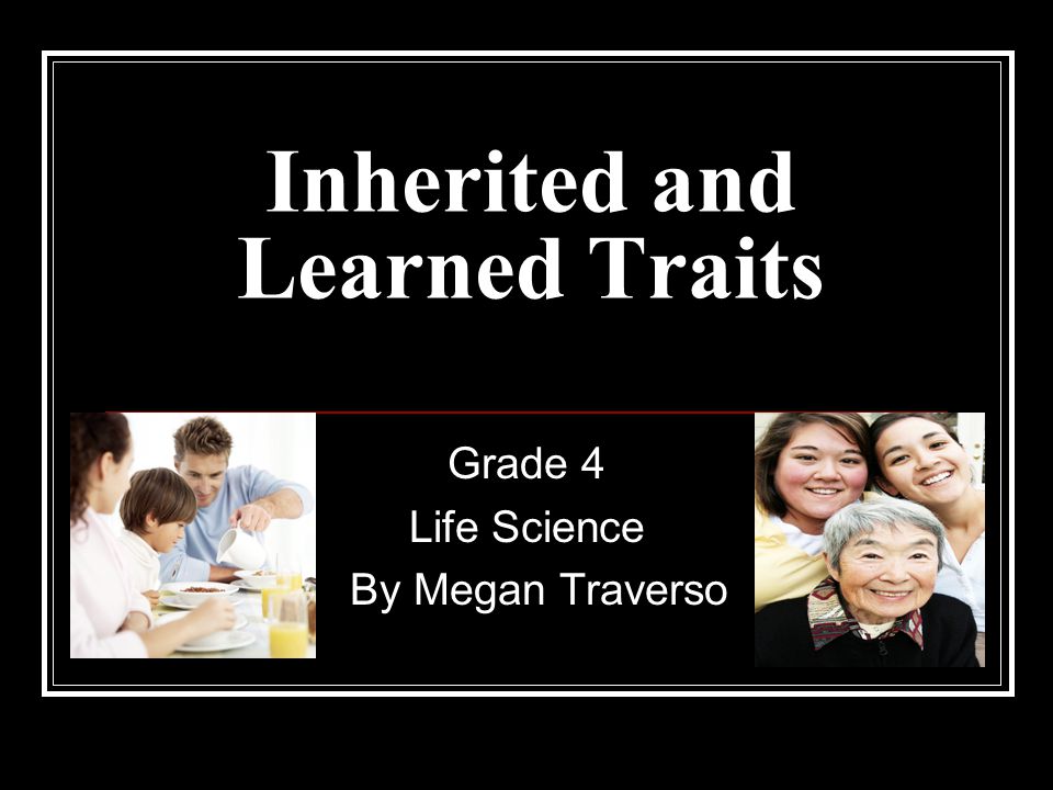 Inherited and Learned Traits Grade 4 Life Science By Megan Traverso